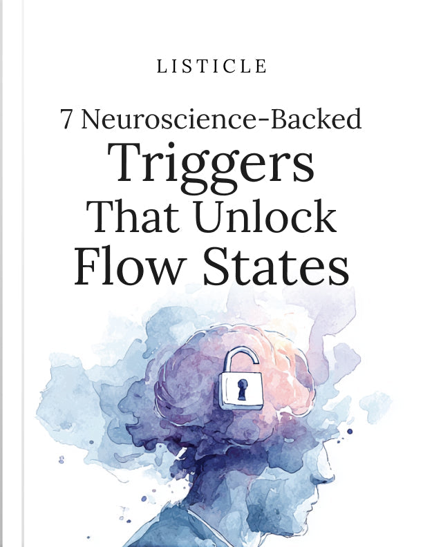 7 Neuroscience-Backed Triggers That Unlock Flow States - Listicle