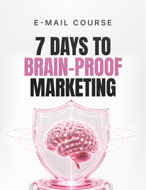 7 Days to Brain Proof Marketing - Email Course