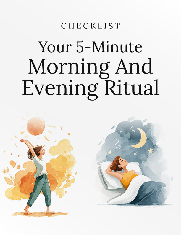 Your 5-Minute Morning and Evening Ritual - Checklist
