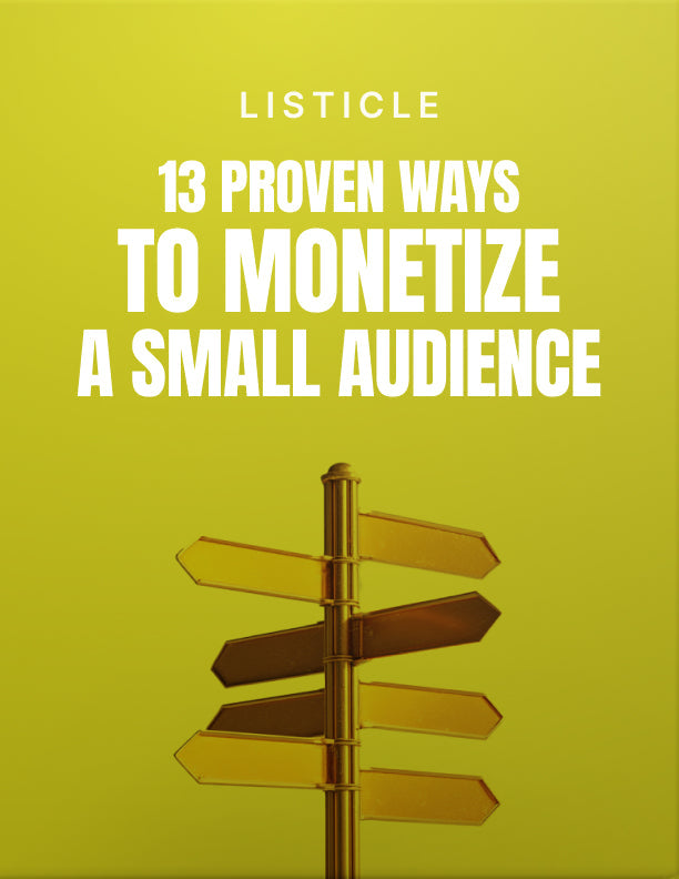 13 Proven Ways to Monetize a Small Audience - Listicle