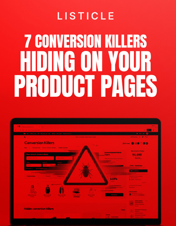7 Conversion Killers Hiding on Your Product Pages - Listicle